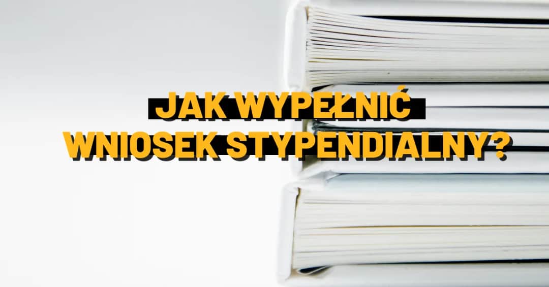 Jak wypełnić wniosek o stypendium szkolne bez błędów i stresu